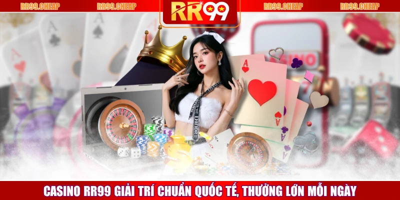 casino-rr99-giai-tri-chuan-quoc-te-thuong-lon-moi-ngay